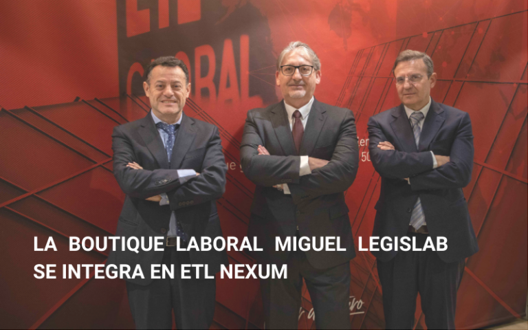 La Boutique Laboral Miguel Legislab se integra en ETL Nexum